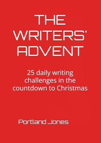 The Writers' Advent: 25 daily writing challenges in the countdown to Christmas
