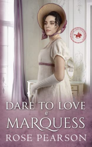 Dare to Love a Marquess: A Regency Romance (Soldiers and Sweethearts)