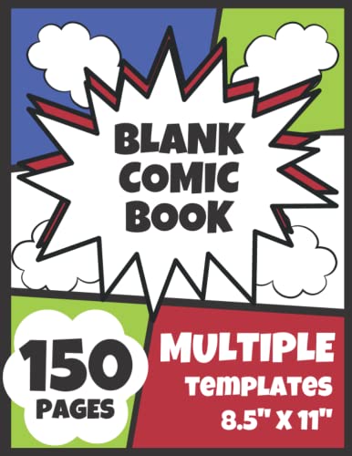 Blank Comic Book: Draw Your Own Comic Book, 150 Pages, 20+ Blank Templates for Drawing Comics, Create Anime Manga Art and Drawings