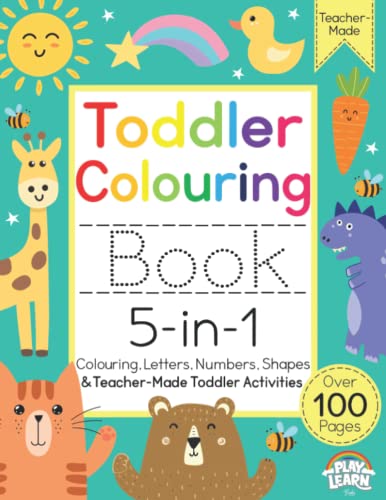 Toddler Colouring Book 5-in-1: 100+ Pages Made by a Teacher for Toddler, Preschool & Nursery Age Children: 5-in-1: A-Z Animals, Vehicles & Everyday ... Letter/Number Tracing & Toddler Activity Book