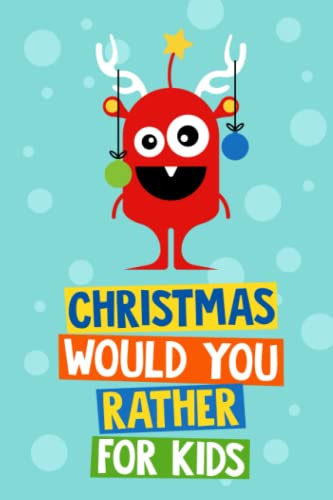 Christmas Would You Rather Book for Kids: Christmas Gift and Stocking Stuffer for Kids Age 6 - 12 Years Old (Christmas Joke Books for Kids Series)