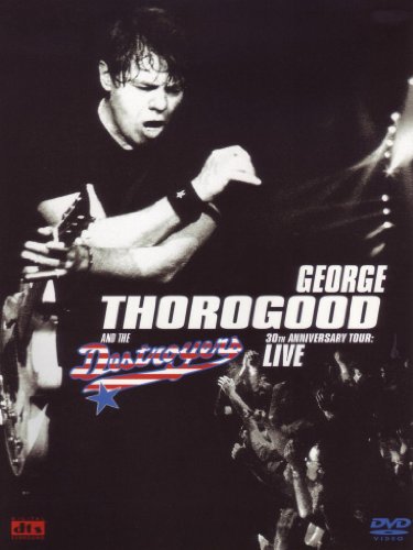 George Thorogood - 30th Anniversary Tour: Live [DVD] [2002]
