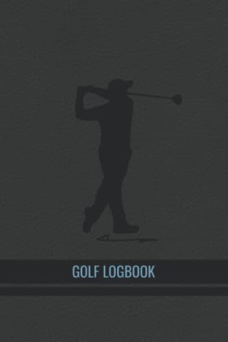GOLF LOGBOOK: Golf Score & Yardage Logbook - Record & Track Your Performance In One Handy Place *Perfect Girt Idea For Golfers*