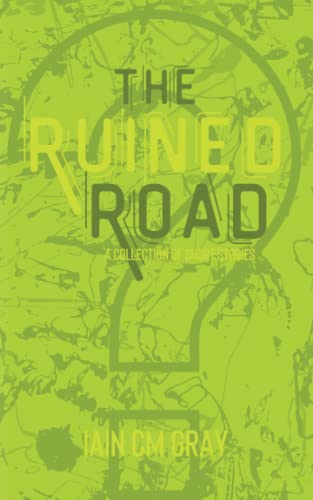 The Ruined Road: A Collection of Short Stories