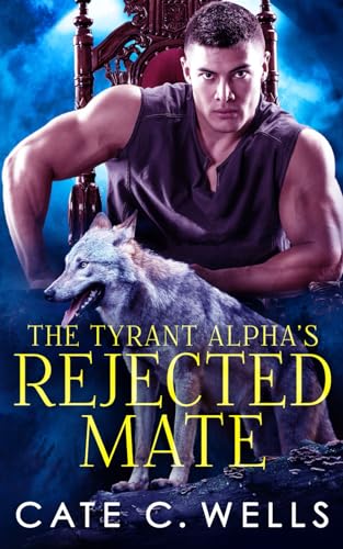 The Tyrant Alpha's Rejected Mate (The Five Packs)