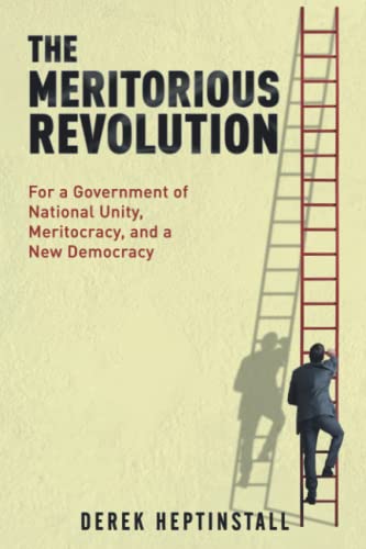 The Meritorious Revolution: For a Government of National Unity, Meritocracy, and a New Democracy