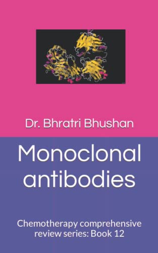 Monoclonal antibodies: Chemotherapy comprehensive review series: Book 12