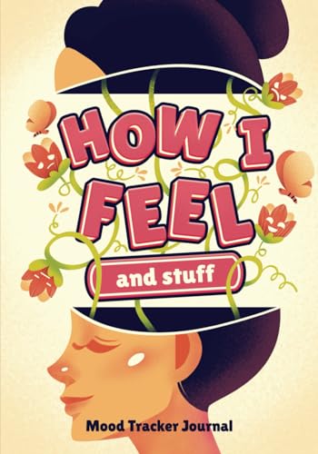 Mood Tracker Journal : Daily Health and Wellness Diary with Prompts: Mood, Sleep, Energy, Activities, Food Intake, Gratitude, Goals