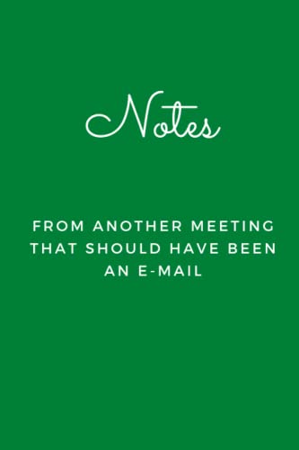 Notes From Another Meeting That Should Have Been An E-Mail: Blank Lined Journal Notebook (Funny Office Holiday Journals): WTF Notebooks