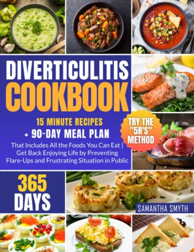 Diverticulitis Cookbook: The Best 15 Minute Recipes + 90-Day Meal Plan that Includes All the Foods You Can Eat| Get Back Enjoying Life by Preventing Flare-Ups and Frustrating Situation in Public