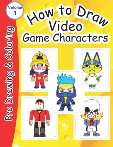 How to Draw Video Game Characters ( Volume 1 ): A Simple Step-by-Step Guide to Drawing The Famous Video Game Characters for Kids and Adults
