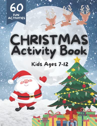 Christmas Activity Book for Kids Ages 7-12: A Fun Holiday Activity Book Including Mazes, Crosswords, Word Searches, Tic-Tac-Toe, Story Starters, Colouring and Much More