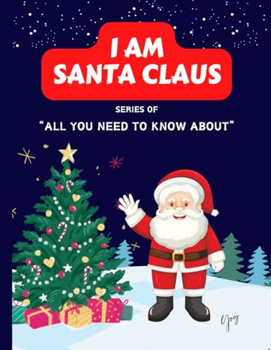 I Am Santa Claus : About Santa Claus I Am Santa Learn about Santa Teach about Trees to Your Children's