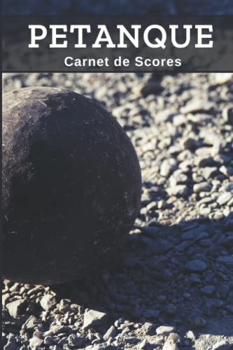 PETANQUE : Carnet de Scores: Livre pour noter le score de vos parties de boules | Jeu de pétanque | Carnet de 300 grilles de score| Cadeau idéal pour ... | 15 x 23cm, 101 pages. (French Edition)