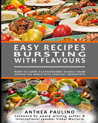 Easy Recipes Bursting with Flavour: How to cook flavoursome dishes from around the world with everyday ingredients|Super Easy Recipes For Everyone|