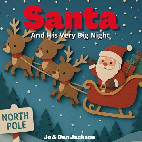 Santa And His Very Big Night: A charming rhyming children's picture story book explaining Santa and Christmas Eve for young children