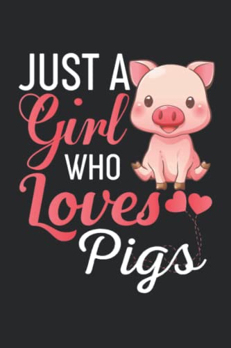 Just A Girl Who Loves Pigs Notebook: Cute Pig Notebook