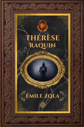 Thérèse Raquin - Émile Zola: Édition collector intégrale - Grand format 15 cm x 22 cm - (Annotée d'une biographie) (French Edition)