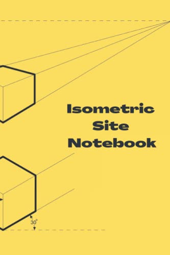 Isometric Site Notebook: 6x9 inch Notebook, 120 Pages Isometric Paper