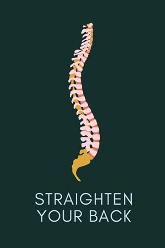 Straighten Your Back : Inspirational Quote Notebook - Dark Green Design with a Spine Image Fun Note-Taking for School, College, Office and Home Gift for Students, Teachers and Writers Medium 6 X9 120 College Ruled Lined Pages Journal Diary