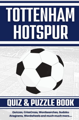 The Tottenham Hotspur Quiz and Puzzle Book: The Ultimate Challenge for Fans. Quizzes, Wordsearch, Wordtrails, CrissCross, Sudoku, Dingbats, Wordladders, Wordwheels and much more.