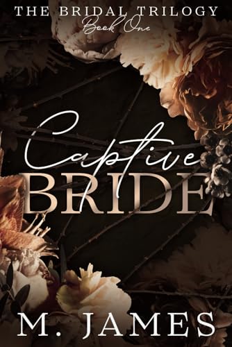 Captive Bride (A Dark Mafia Arranged Marriage Romance) (The Bridal Trilogy)