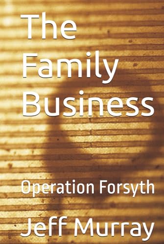 The Family Business: Operation Forsyth