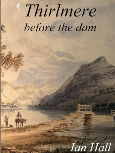Thirlmere before the dam