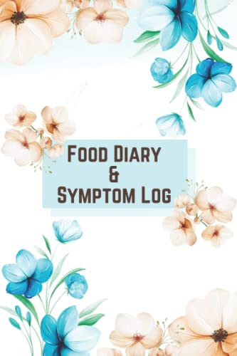 Food Diary and Symptom Log: Daily Food Sensitivity Journal, Food Journal and Symptoms Tracker, 4-Months Food Journal for Tracking Food, Drinks, Symptoms, Mood, Sleep, and Exercise