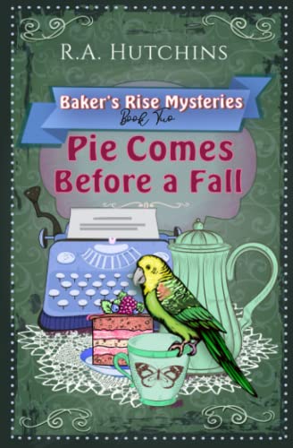 Pie Comes Before a Fall: A light-hearted culinary cozy murder mystery (Baker's Rise Mysteries Book Two)