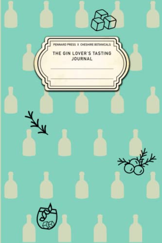 The Gin Lover's Tasting Journal: Juniper, Paperback: The Ideal Companion for the Gin Enthusiast