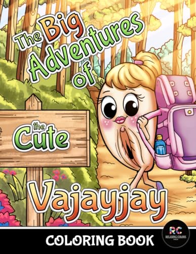 Big Adventures of the Cute Vajayjay Coloring Book : Discover Funny Vagina Coloring Book for Adults and Humorous Gift for Bachelor or Bachelorette Party Suitable for Men and Women