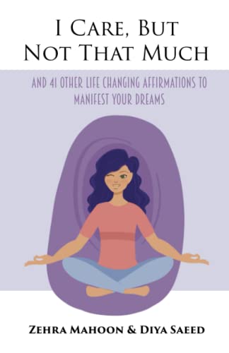 I Care, but Not That Much: And 41 Other Life Changing Affirmations to Manifest Your Dreams