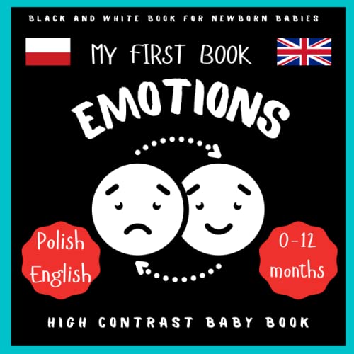 My First Book Emotions Polish English Baby High Contrast Book : Black and White Book for Newborns, Baby 0-12 or Toddlers New Baby Gift Idea Educational First Book Infants Visual Stimulation