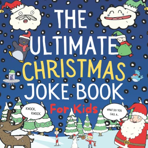 The Ultimate Christmas Joke Book For Kids: Illustrated Try Not To Laugh Challenge Ages 4-8+