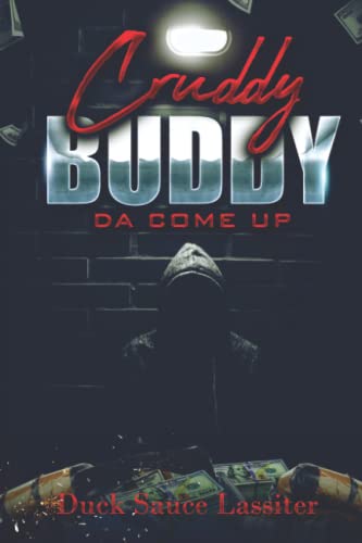 CRUDDY BUDDY: DA COME UP