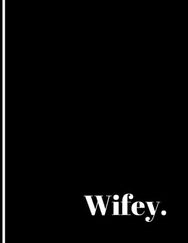 Wifey.: A Classic Style for the Wifey or Soon To Be Wifey. A Perfect Adult Stocking Stuffer or Gift. 120 Pages of White Lined Interior with a High End ... Work, Journaling, Creative Writing and more