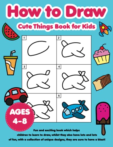 How to Draw Cute Things Book for Kids Ages 4-8 : A Simple Drawing Guide ...