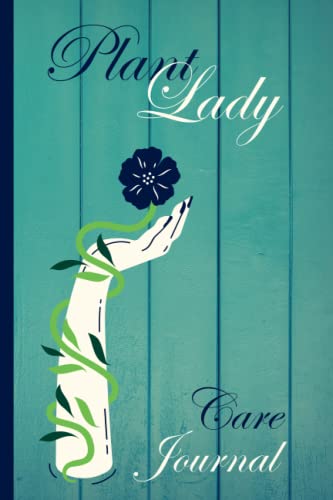 Plant Lady Care Journal : House Plant Organizer with Index - Size 6 X 9 Inches - 120 Pages - Matte Cover Houseplant Log Book - Plant Lady Collection