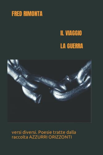 AZZURRI ORIZZONTI Il Viaggio - La Guerra: versi diversi