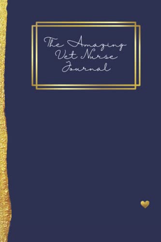 The Amazing Vet Nurse Journal: The journal for AMAZING veterinary nurses, pre-filled with prompts and guides.