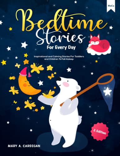 Bedtime Stories For Every Day: Inspirational and Calming Stories For Toddlers and Children To Fall Asleep