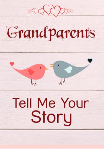 Grandparents, Tell Me Your Story : Keepsake and Memory Journal with 140 Questions for Grandparents, Grandma and Grandpa Book to Fill Out for Grandchildren
