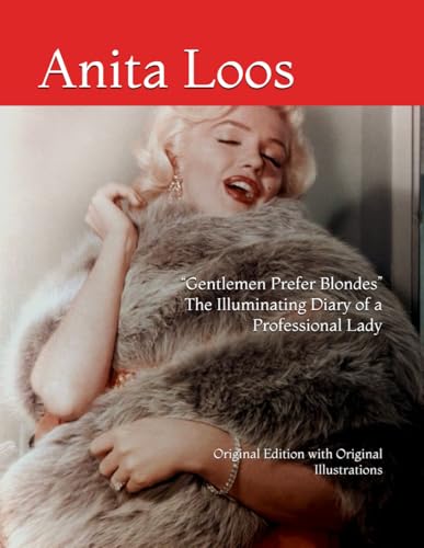 Gentlemen Prefer Blondes the Illuminating Diary of a Professional Lady : Original Edition with Original Illustrations