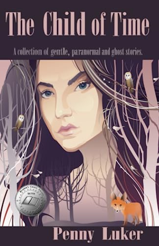 The Child of Time: A collection of gentle, paranormal and ghost stories.