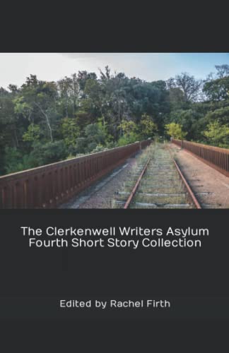 The Clerkenwell Writers Asylum Fourth Short Story Collection