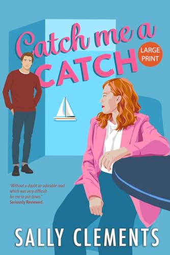 Catch Me A Catch: Large Print Edition (Sally Clements Large Print Editions)