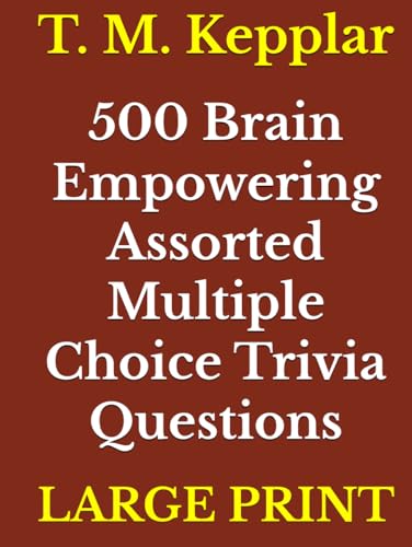 500 Brain Empowering Assorted Multiple Choice Trivia Questions: A Fun Large Print Trivia Activity Book