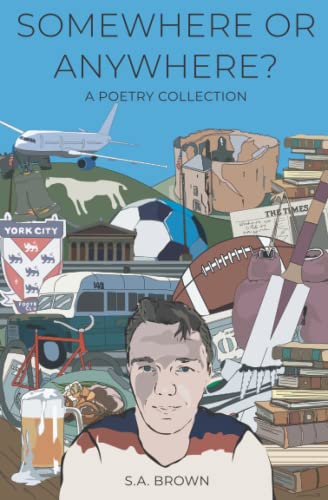 Somewhere or Anywhere?: A Poetry Collection