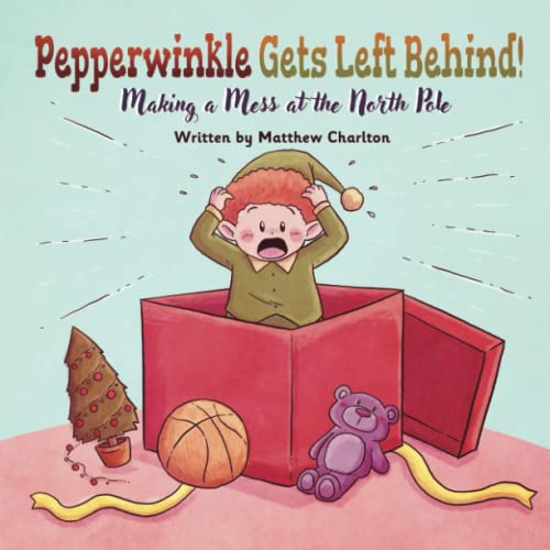 Pepperwinkle Gets Left Behind: Making a Mess at the North Pole